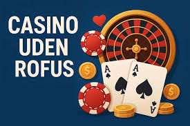 Casino Uden Rufus En Guide til Spil uden Begrænsninger -1053627717 Casino Uden Rufus En Guide til Spil uden Begrænsninger -1053627717
