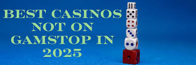 Explore the World of Casinos Not Listed on Gamstop