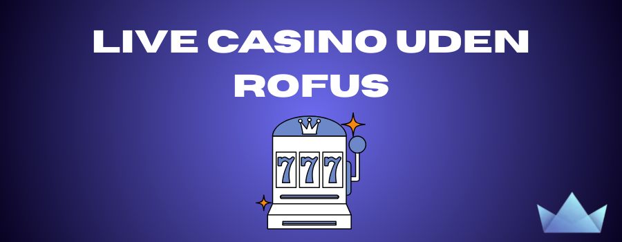 Gambling Uden Rufus En Ny Æra for Spilentusiaster Gambling Uden Rufus En Ny Æra for Spilentusiaster