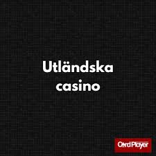 Utländska Casino En Guide Till Spänning och Variation