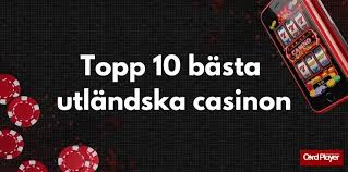 Utländska Casino En Värld av Spännande Spel och Möjligheter